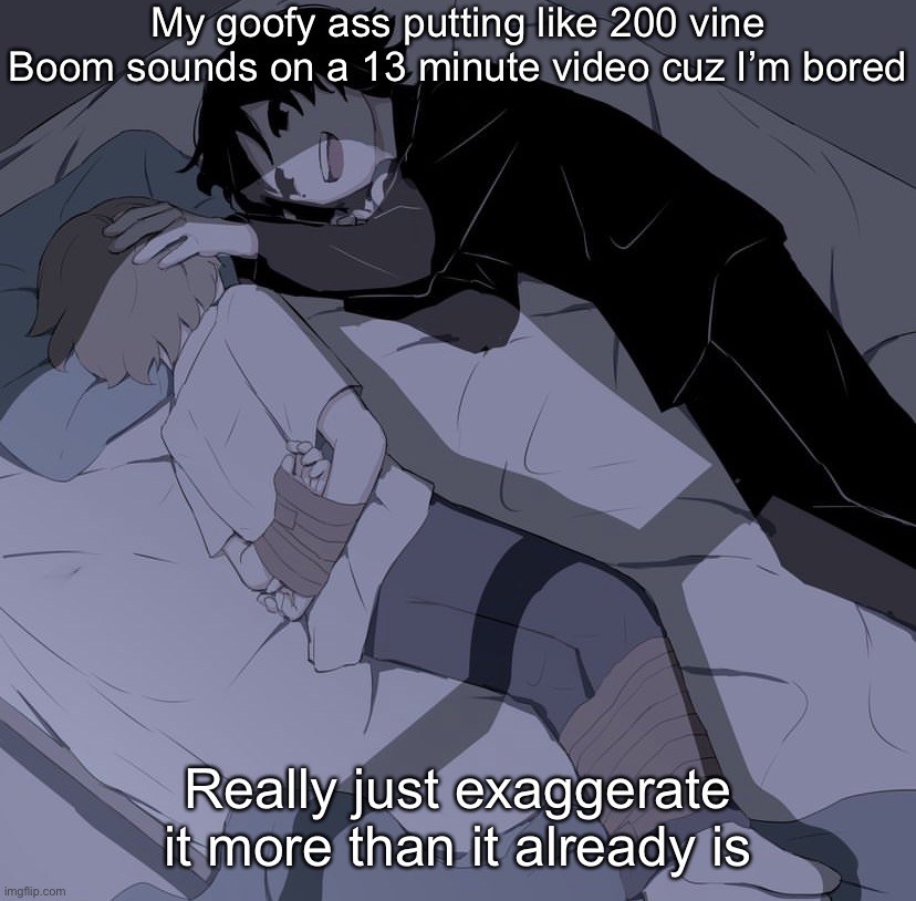 Avogado6 depression | My goofy ass putting like 200 vine Boom sounds on a 13 minute video cuz I’m bored; Really just exaggerate it more than it already is | image tagged in avogado6 depression | made w/ Imgflip meme maker