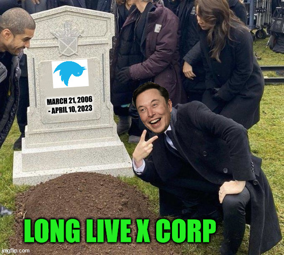 Twitter is dead... | MARCH 21, 2006 - APRIL 10, 2023; LONG LIVE X CORP | image tagged in grant gustin gravestone,twitter,dead | made w/ Imgflip meme maker