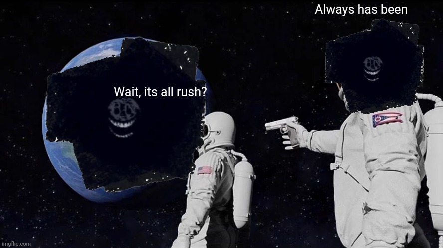 Every doors run be like | Always has been; Wait, its all rush? | image tagged in memes,always has been | made w/ Imgflip meme maker