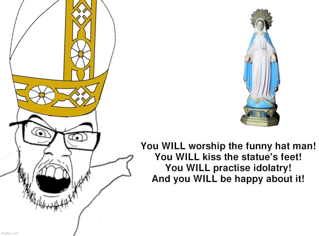 Catholicism in a nutshell | image tagged in catholicism in a nutshell | made w/ Imgflip meme maker