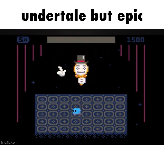undertale but epic | made w/ Imgflip meme maker