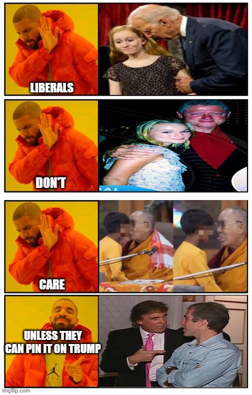 Liberals don't care | LIBERALS; DON'T; CARE; UNLESS THEY CAN PIN IT ON TRUMP | image tagged in drake hotline bling 4 pannel | made w/ Imgflip meme maker