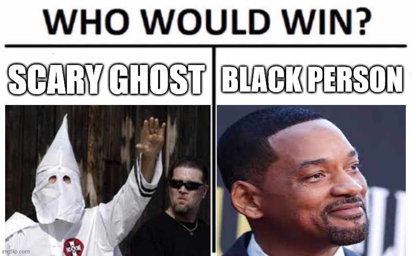 scary ghost | SCARY GHOST; BLACK PERSON | image tagged in memes,who would win | made w/ Imgflip meme maker