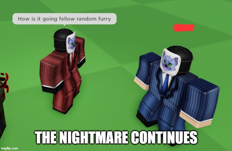 THE NIGHTMARE CONTINUES | made w/ Imgflip meme maker