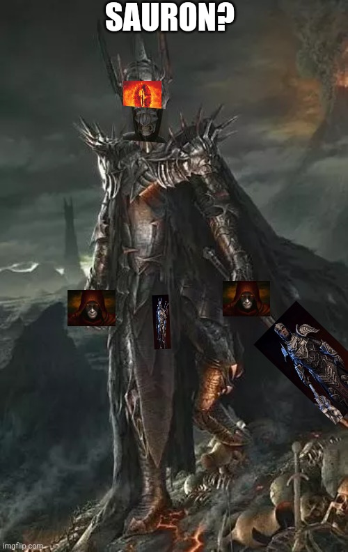 SAURON? | made w/ Imgflip meme maker