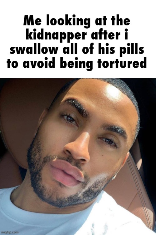 Lightskin RIzz | Me looking at the kidnapper after i swallow all of his pills to avoid being tortured | made w/ Imgflip meme maker
