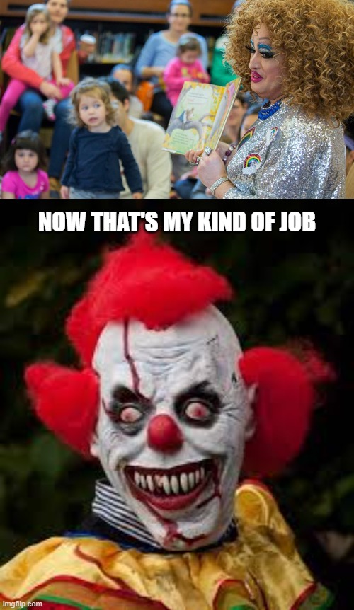 Drags in School | image tagged in clowns,evil | made w/ Imgflip meme maker
