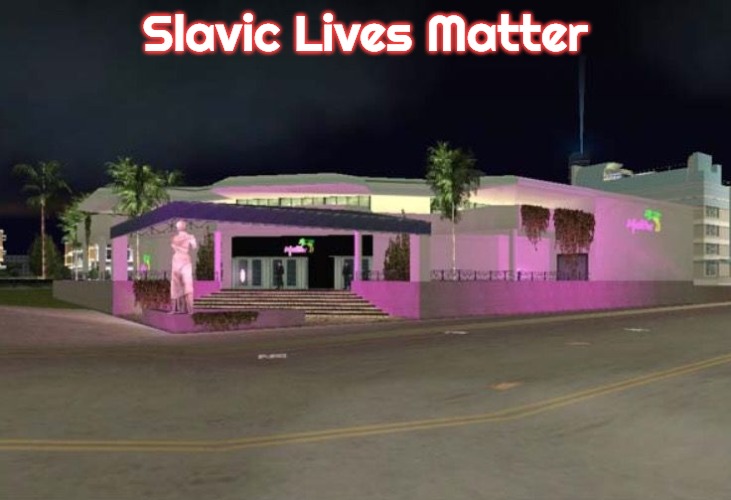 Malibu Strip Club | Slavic Lives Matter | image tagged in malibu strip club,slavic,gta | made w/ Imgflip meme maker