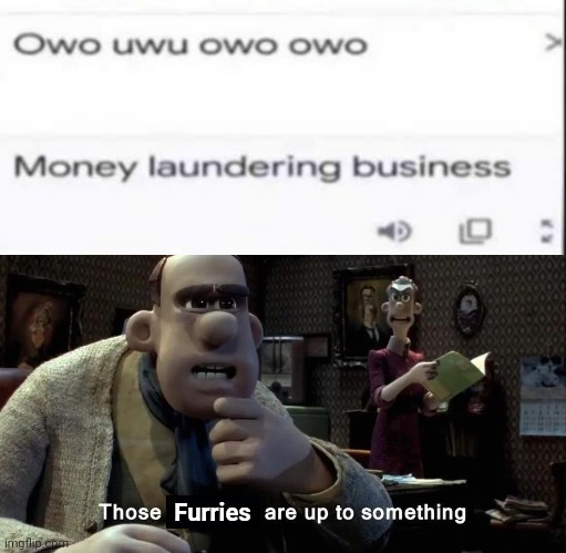 Those chickens are up to something | Furries | image tagged in those chickens are up to something,furries,memes,funny | made w/ Imgflip meme maker