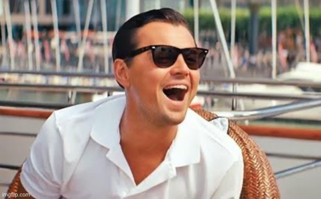 Leonardo Dicaprio laughing | image tagged in leonardo dicaprio laughing | made w/ Imgflip meme maker