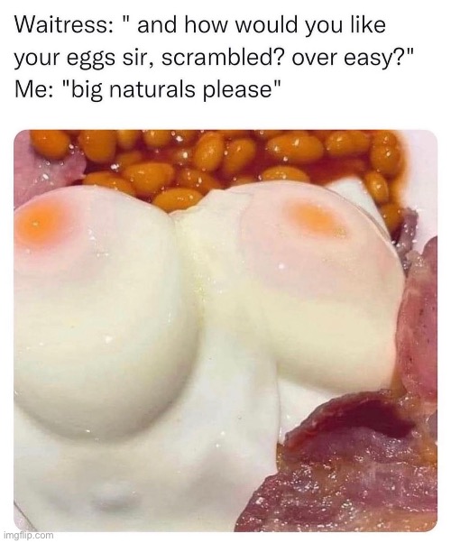 Eggs or breasts? | image tagged in eggs,big,natural,breasts | made w/ Imgflip meme maker
