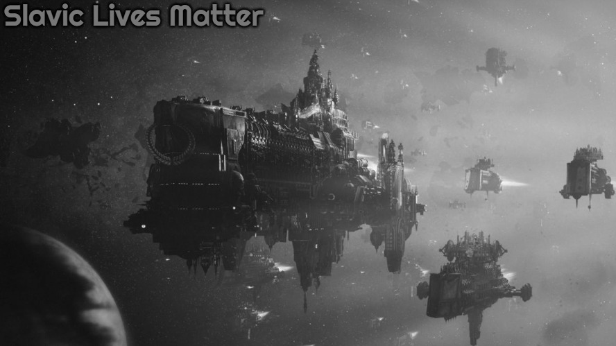 Slavic battlefleet Gothic | Slavic Lives Matter | image tagged in slavic battlefleet gothic,slavic,russo-ukrainian war | made w/ Imgflip meme maker