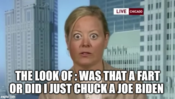 THE LOOK OF : WAS THAT A FART OR DID I JUST CHUCK A JOE BIDEN | made w/ Imgflip meme maker