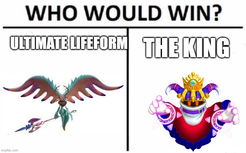 No really, who(Kirby is not an option) | ULTIMATE LIFEFORM; THE KING | image tagged in memes,who would win | made w/ Imgflip meme maker