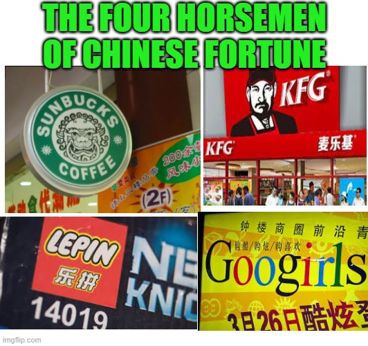 *real shit*and asian | THE FOUR HORSEMEN OF CHINESE FORTUNE | image tagged in chinese knok off brands,funny,relatable memes,memes,starbucks,lego | made w/ Imgflip meme maker