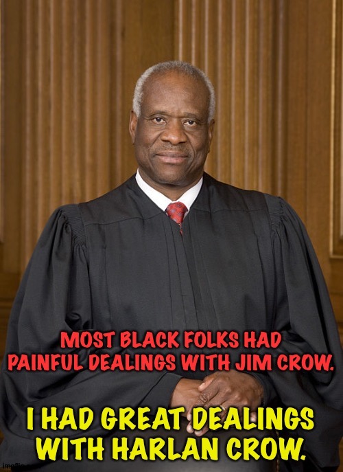 "Never look a gift horse in the mouth, says me" | image tagged in clarence thomas | made w/ Imgflip meme maker