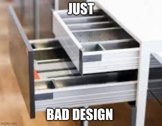 JUST BAD DESIGN | made w/ Imgflip meme maker