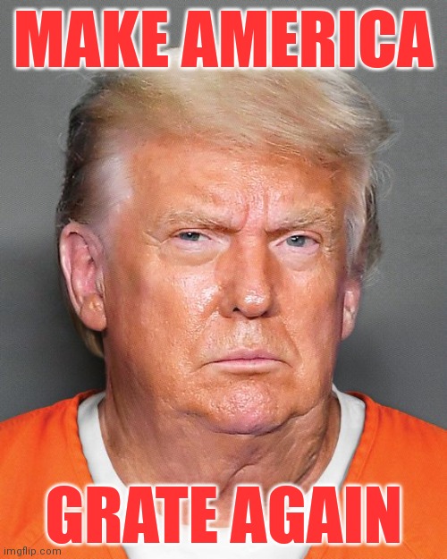 Trump | MAKE AMERICA; GRATE AGAIN | image tagged in breaking news,news,funny memes | made w/ Imgflip meme maker