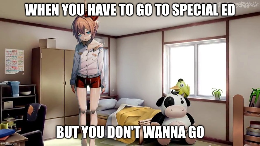 I CAN'T DO IT. | WHEN YOU HAVE TO GO TO SPECIAL ED; BUT YOU DON'T WANNA GO | image tagged in sayori hanging doki doki | made w/ Imgflip meme maker