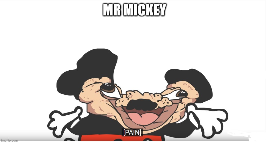 Yes | MR MICKEY | image tagged in mokey pain | made w/ Imgflip meme maker