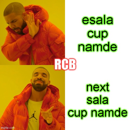 Drake Hotline Bling Meme | esala
cup
namde; RCB; next sala
cup namde | image tagged in memes,drake hotline bling | made w/ Imgflip meme maker