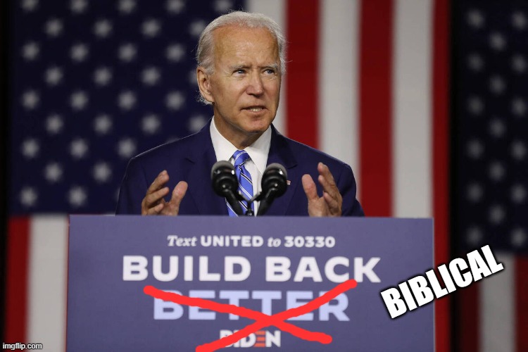 Breaking News- Vandals Deface Biden  Campaign Slogan! | BIBLICAL | image tagged in joe biden build back better | made w/ Imgflip meme maker