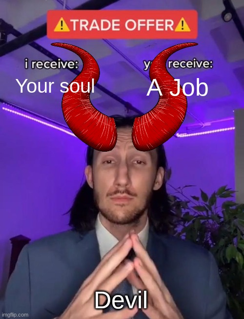 Cuphead | Your soul; A Job; Devil | image tagged in cuphead | made w/ Imgflip meme maker