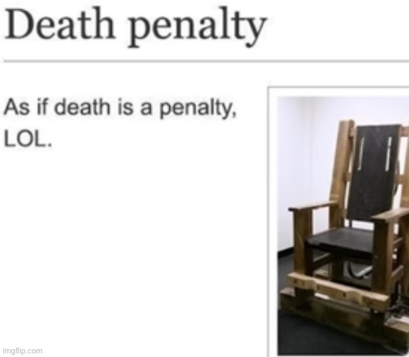 . | image tagged in death penalty | made w/ Imgflip meme maker