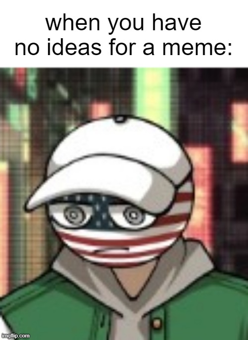 USA | when you have no ideas for a meme: | image tagged in usa | made w/ Imgflip meme maker