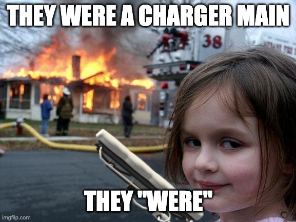 THEY WERE A CHARGER MAIN; THEY "WERE" | made w/ Imgflip meme maker