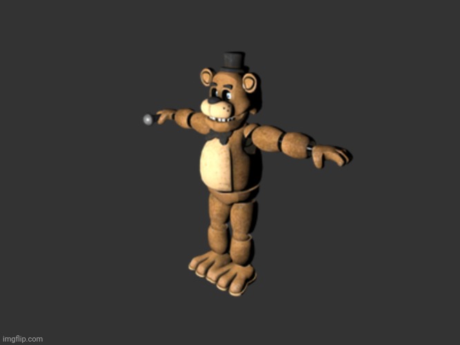 Freddy tpose | image tagged in freddy tpose | made w/ Imgflip meme maker