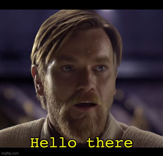 Hello there | Hello there | image tagged in hello there | made w/ Imgflip meme maker