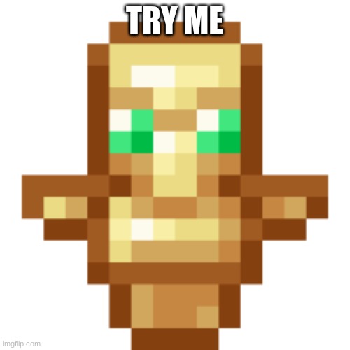 totem of undying | TRY ME | image tagged in totem of undying | made w/ Imgflip meme maker