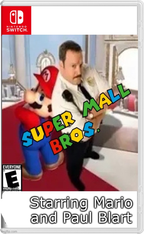 Credit to Asriel_Lalonde for making this (I thought to post it in this stream) | Starring Mario and Paul Blart | made w/ Imgflip meme maker