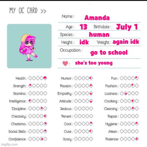 a little something about my main oc :) | Amanda; July 1; 13; human; again idk; idk; go to school; she's too young | image tagged in my oc card,oc,original character,gacha club,gacha,gacha life | made w/ Imgflip meme maker