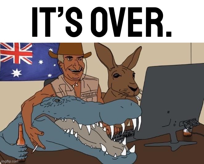 GODSPEED AUSTRINO. | It’s over. | image tagged in australian wojak,a,u,s,t,rino | made w/ Imgflip meme maker