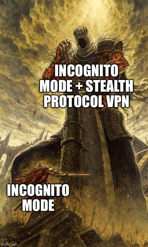 Yhorm Dark Souls | INCOGNITO MODE + STEALTH PROTOCOL VPN INCOGNITO MODE | image tagged in yhorm dark souls | made w/ Imgflip meme maker