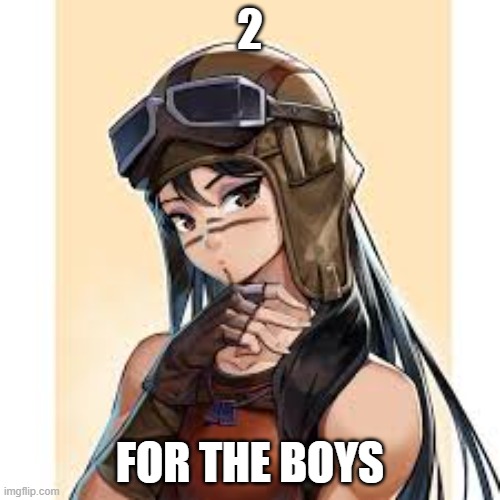 who is it going to be vote | 2; FOR THE BOYS | image tagged in fun | made w/ Imgflip meme maker