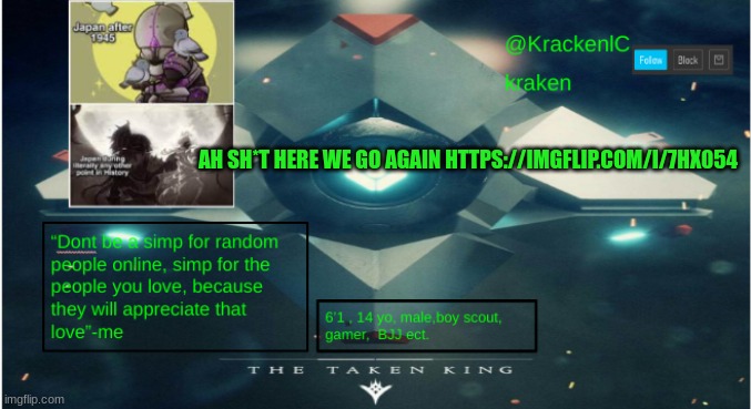 kraken destiny temp | AH SH*T HERE WE GO AGAIN HTTPS://IMGFLIP.COM/I/7HX054 | image tagged in kraken destiny temp | made w/ Imgflip meme maker