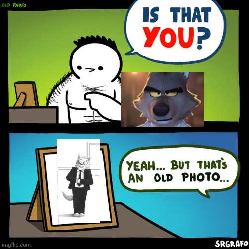 Is that you? Yeah, but that's an old photo | image tagged in is that you yeah but that's an old photo | made w/ Imgflip meme maker