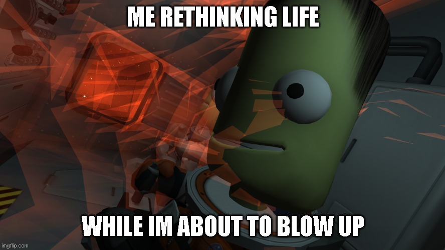 Jeb | ME RETHINKING LIFE; WHILE IM ABOUT TO BLOW UP | image tagged in jeb | made w/ Imgflip meme maker