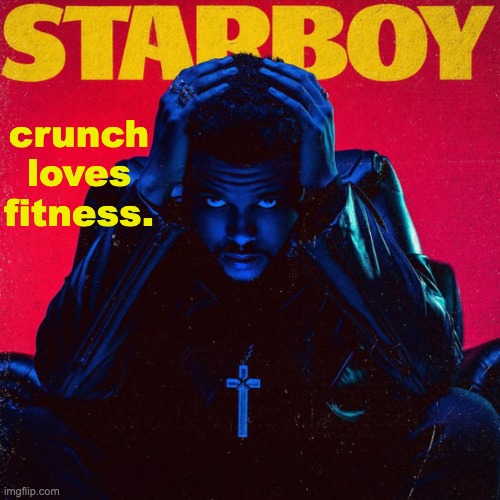 starboy. | crunch loves fitness. | image tagged in starboy | made w/ Imgflip meme maker