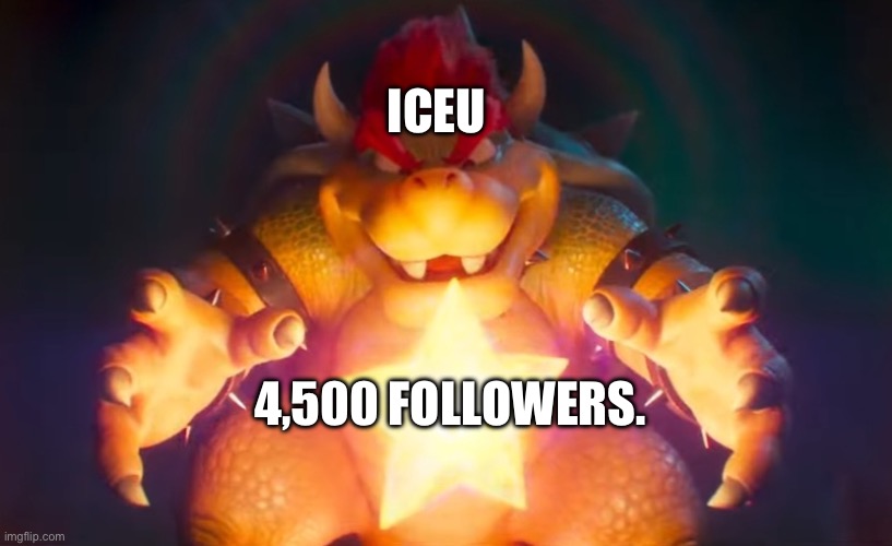 I've finally found it | ICEU 4,500 FOLLOWERS. | image tagged in i've finally found it | made w/ Imgflip meme maker