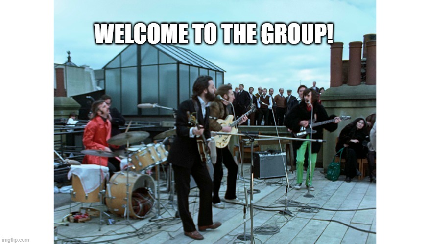 WELCOME TO THE GROUP! | made w/ Imgflip meme maker