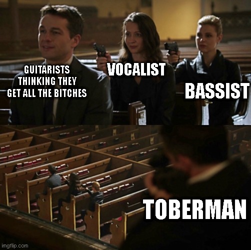 Church Sniper | VOCALIST; BASSIST; GUITARISTS THINKING THEY GET ALL THE BITCHES; TOBERMAN | image tagged in church sniper | made w/ Imgflip meme maker