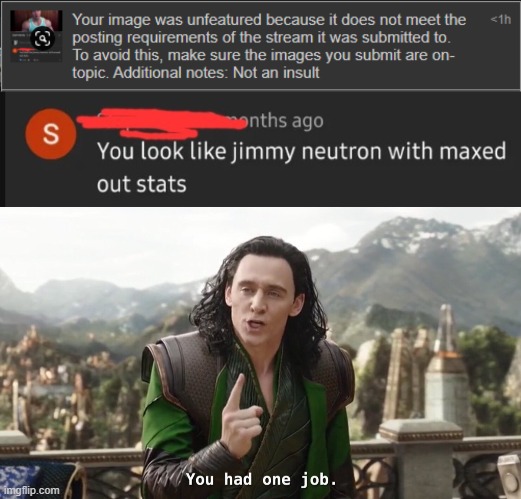 Failed Moderation | image tagged in you had one job just the one,you had one job,memes | made w/ Imgflip meme maker