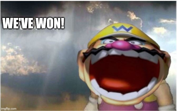 Ive won | WE'VE WON! | image tagged in ive won | made w/ Imgflip meme maker