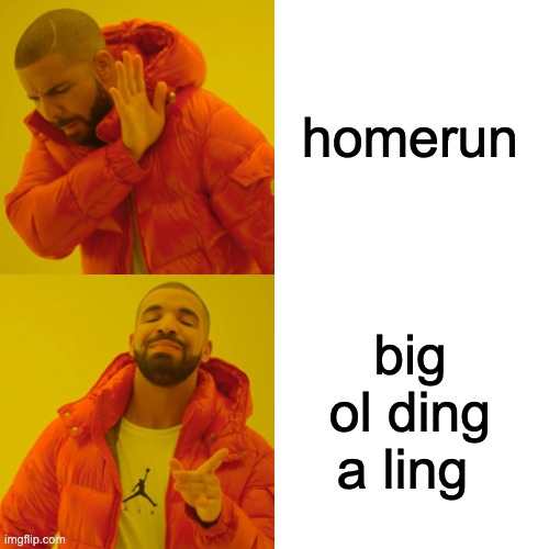 Ding A Ling | homerun; big ol ding a ling | image tagged in memes,drake hotline bling,baseball,major league baseball,sports,funny | made w/ Imgflip meme maker