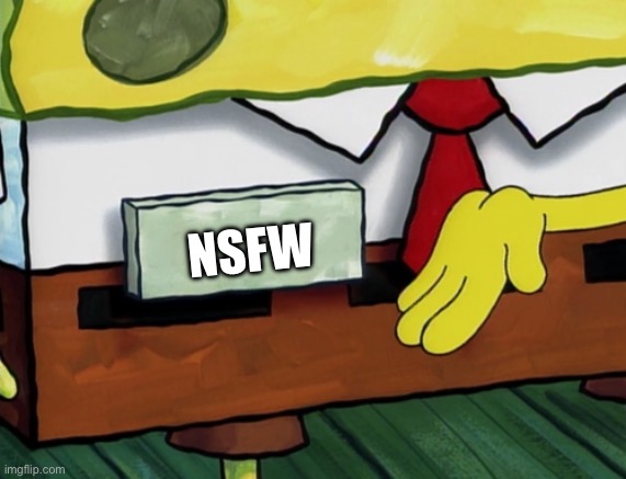 SpongeBob badge | NSFW | image tagged in spongebob badge | made w/ Imgflip meme maker