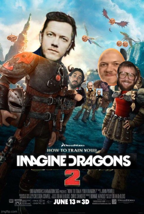 Why | image tagged in how to train your dragon 2,why,imagine dragons | made w/ Imgflip meme maker